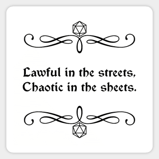 Lawful in the Streets, Chaotic in the Sheets. Sticker